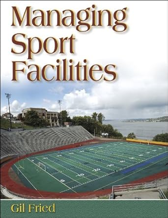 managing sport facilities 1st edition gil fried 0736044833, 978-0736044837