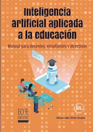 inteligencia artificial aplicada a la educacion manual para docentes estudiantes y directivos 1st edition sr