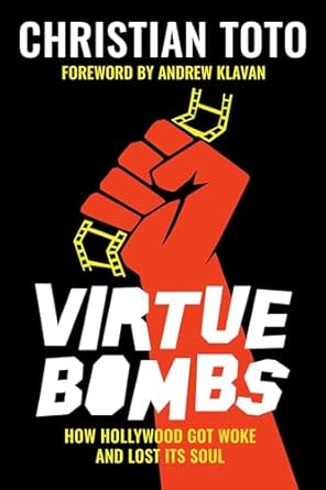 virtue bombs how hollywood got woke and lost its soul 1st edition christian toto ,andrew klavan 1637580991,