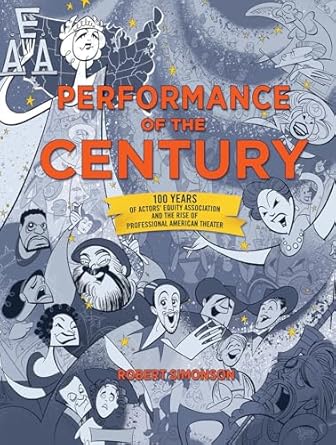 performance of the century 100 years of actors equity association and the rise of professional american