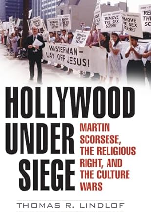 hollywood under siege martin scorsese the religious right and the culture wars 1st edition thomas r lindlof