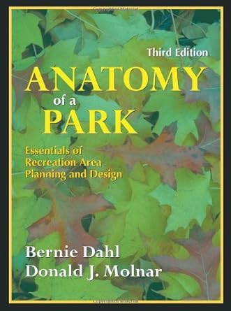 anatomy of a park essentials of recreation area planning and design 1st edition bernard dahl ,donald j molnar
