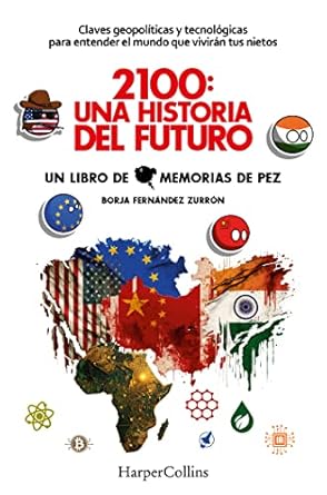 2100 una historia del futuro claves geopoliticas y tecnologicas para entender el mundo que viviran the world