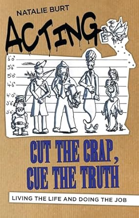 acting cut the crap cue the truth living the life and doing the job living the life and doing the job 1st