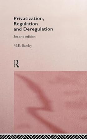 privatization regulation and deregulation 1st edition michael beesley 0415164524, 978-0415164528