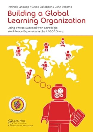 building a global learning organization 1st edition patrick graupp ,gitte jakobsen ,john vellema 113843471x,