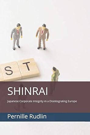 shinrai japanese corporate integrity in a disintegrating europe 1st edition pernille rudlin 1796652237,