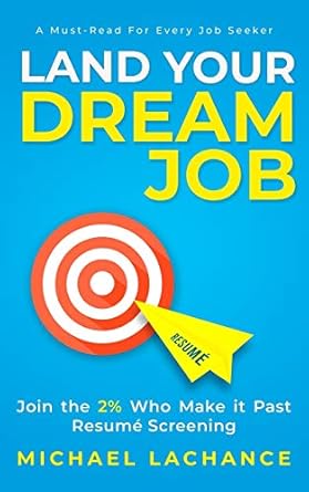 land your dream job join the 2 who make it past resume screening 1st edition michael lachance 1999058909,