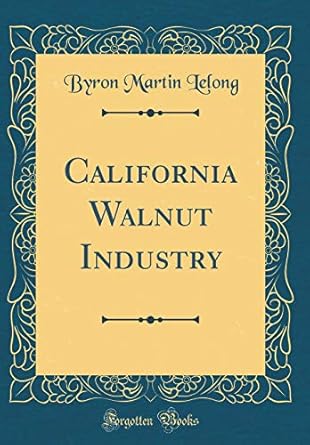 california walnut industry 1st edition byron martin lelong 026798300x, 978-0267983001