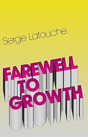 farewell to growth 1st edition serge latouche 0745646174, 978-0745646176