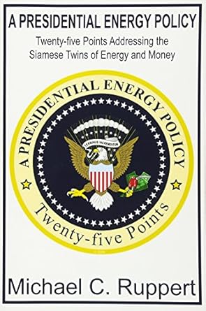 a presidential energy policy twenty five points addressing the siamese twins of energy and money 1st edition