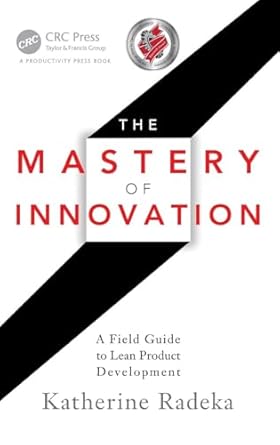 the mastery of innovation 1st edition katherine radeka 1439877025, 978-1439877029