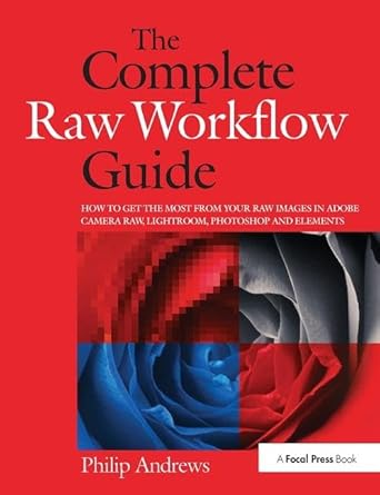 the complete raw workflow guide how to get the most from your raw images in adobe camera raw lightroom