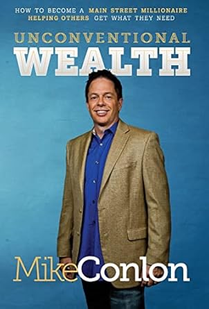 unconventional wealth how to become a main street millionaire helping others get what they need 1st edition