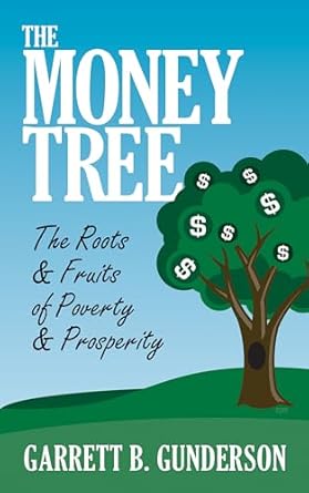 the money tree the roots and fruits of poverty and prosperity the roots and fruits of poverty and prosperity
