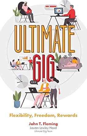 ultimate gig flexibility freedom rewards 1st edition john t fleming ,lauren lawley head 1839828617,