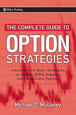 the complete guide to option strategies advanced and basic strategies on stocks etfs indexes and stock index