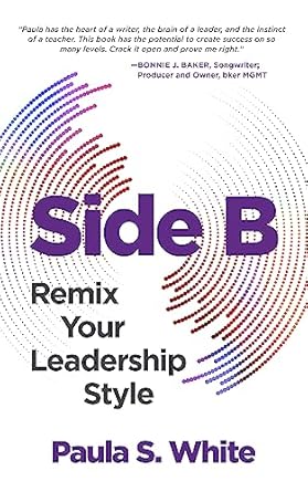 side b remix your leadership style 1st edition paula s white 164146674x, 978-1641466745