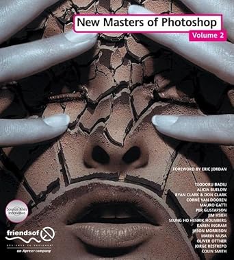 new masters of photoshop vol 2 1st edition corne van dooren ,mauro gatti ,per gustafson ,jim hsieh ,seung ho