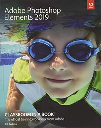 adobe photoshop elements 2019 classroom in a book 1st edition john evans ,katrin straub 0135298636,