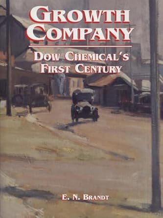 growth company dow chemicals first century 1st edition e n brandt 0870134264, 978-0870134265