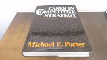 cases in competitive strategy 1st edition michael e porter 0029254108, 978-0029254103