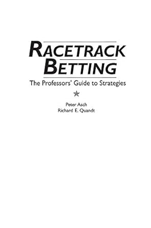 racetrack betting the professors guide to strategies 1st edition peter asch ,richard e quandt 0275941035,