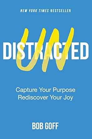 undistracted capture your purpose rediscover your joy 1st edition bob goff 140022697x, 978-1400226979