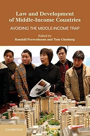 law and development of middle income countries avoiding the middle income trap 1st edition randall peerenboom
