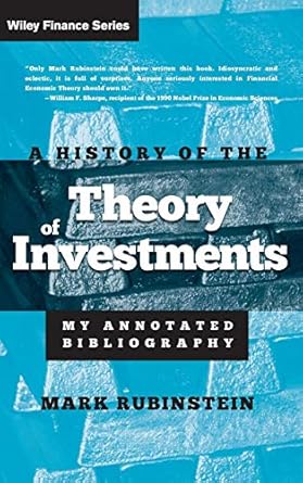 a history of the theory of investments my annotated bibliography 1st edition mark rubinstein 0471770566,