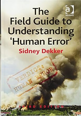 the field guide to understanding human error 1st edition sidney dekker 147243904x, 978-1472439048
