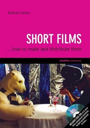 short films and how to make them 1st edition nathan parker 1904048811, 978-1904048817