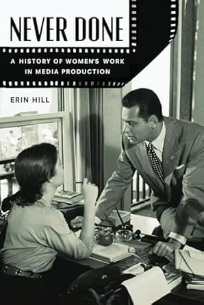 never done a history of womens work in media production 1st edition erin hill 0813574862, 978-0813574868