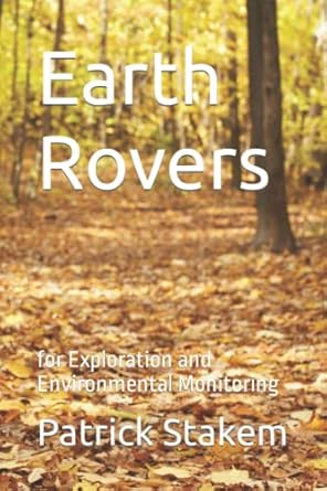 earth rovers for exploration and environmental monitoring 1st edition patrick stakem 152021586x,
