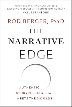the narrative edge authentic storytelling that meets the moment 1st edition rod berger 1394331290,