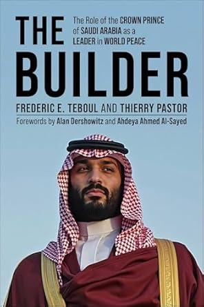 the builder the role of the crown prince of saudi arabia as a leader in world peace 1st edition frederic e