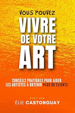 vous pouvez vivre de votre art conseils pratiques pour aider les artistes a obtenir plus de clients 1st