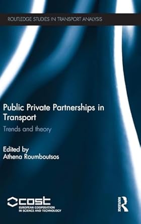 public private partnerships in transport trends and theory 1st edition athena roumboutsos 1138898163,
