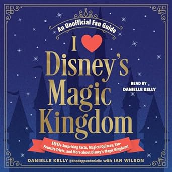 i love disneys magic kingdom 100+ surprising facts magical quizzes fan favorite trivia and more about disneys