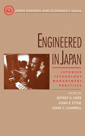 engineered in japan japanese technology management practices 1st edition jeffrey k liker ,john e ettlie ,john