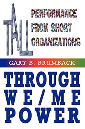 tall performance from short organizations through we/me power 1st edition gary brumback 1403345422,