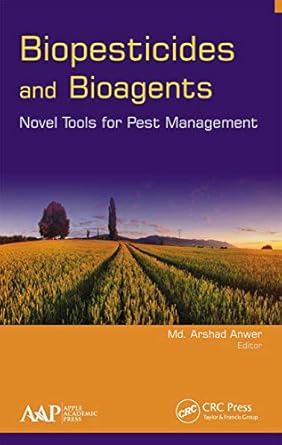 biopesticides and bioagents 1st edition md arshad anwer 177463676x, 978-1774636763