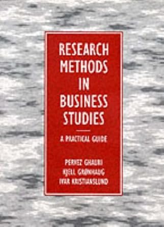 research methods in business studies a practical guide 1st edition pervez n ghauri ,kjell gronhaug ,ivar