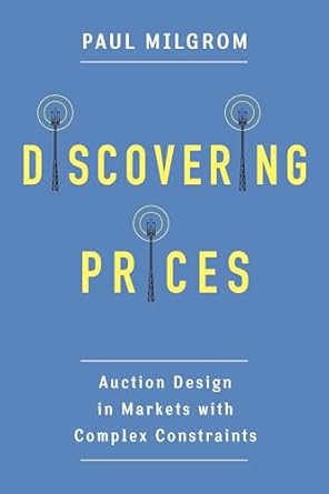 discovering prices auction design in markets with complex constraints 1st edition paul milgrom 0231175981,