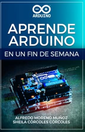 aprende arduino en un fin de semana version blanco y negro 1st edition alfredo moreno munoz ,sheila corcoles
