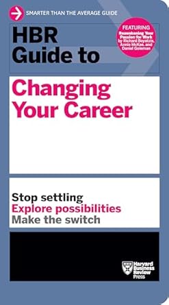 hbr guide to changing your career 1st edition harvard business review 1633693104, 978-1633693104