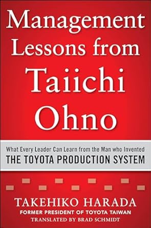 management lessons from taiichi ohno what every leader can learn from the man who invented the toyota