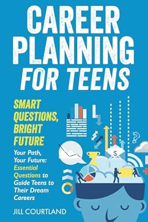 career planning for teens smart questions bright future essential questions to guide teens to their dream
