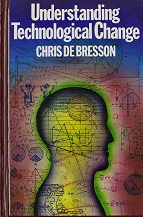 understanding technological change 1st edition chris debresson 0920057268, 978-0920057261