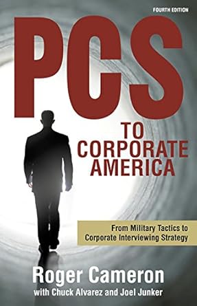 pcs to corporate america from military tactics to corporate interviewing strategy 1st edition roger cameron
